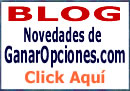 El BLOG Novedades de Ganaropciones.com le facilita la entrada a nuestros recursos, con datos calientes de nuestras novedades. Accesos directos a sus zonas de contenidos preferidos dentro de GanarOpciones.com, Posibilidad de dejar sus comentarios sobre los artculos publicados, Posibilidad de recomendar artculos a amigos. Ingrese ahora a nuestro BLOG