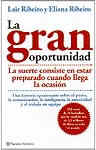 "La Gran Oportunidad - La Suerte Consiste en Estar Preparado Cuando Llega la Ocasin" Lair Ribeiro